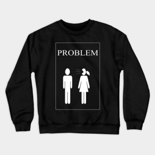 Problem Crewneck Sweatshirt